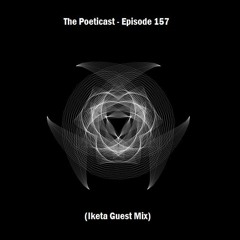 The Poeticast - Episode 157 (Iketa Guest Mix)