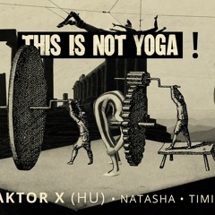 timika | faktor x | natasha @ this is not yoga 3 (club tunnel, novi sad)