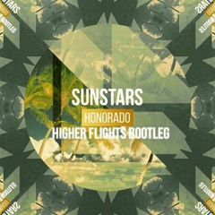 Sunstars - Honorado (Higher Flights Bootleg)
