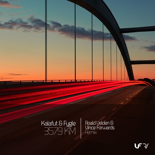 Kalafut & Fygle - 3579 KM (Roald Velden & Vince Forwards Remix) Free Download