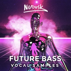 FUTURE BASS VOCAL SAMPLES ( OUT NOW )