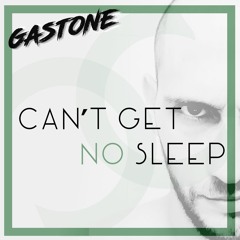 Gastone - Can't Get No Sleep (Original Mix)
