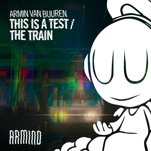 Stream Armin van Buuren | Listen to Armin van Buuren - This Is a Test + The  Train [OUT NOW] playlist online for free on SoundCloud