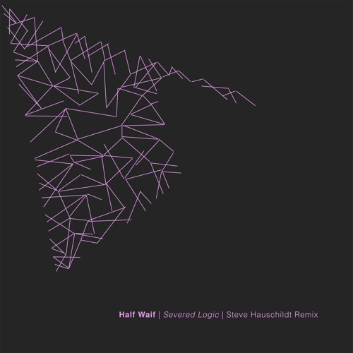 Half Waif - Severed Logic (Steve Hauschildt Remix)
