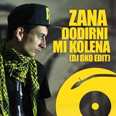 ZANA - DODIRNI MI KOLENA (DJ BKO EDIT)