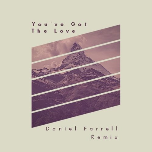 You've Got The Love ( Daniel Farrell Remix )