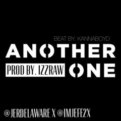 JerDelaware X Jefe2x - Another One Prod. by IZZRAW