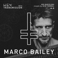 HEX Transmission #016 - Marco Bailey