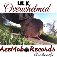 Lil K - Overwhelmed (AceMobRecords)