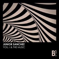 Junior Sanchez - You, I & The Music [Magnetic Mag Premiere]