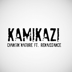 Kamikaze Ft. Changin' Nature & Renaissance (Prod. by Lyte Productions)