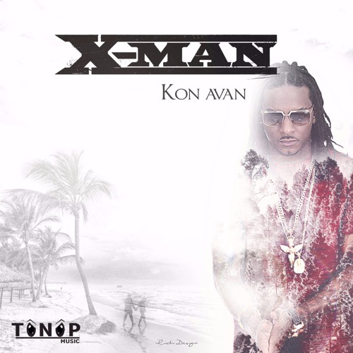 X - MAN - Kon Avan - Tônôp Music Ft Dj Redfish