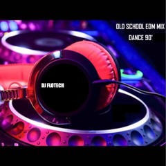 Mix 90 EDM Old School - DJ FLOTECH