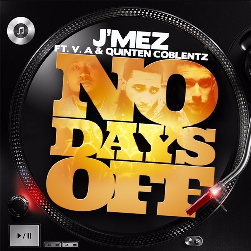 J'Mez - No Days Off ft. V.A & Quinten Coblentz