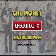 Che Monet X LuKane- Check It Out (Prod. By Bliss)