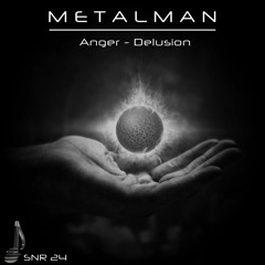 SNR024 - Metalman - Delusion [Out 29.5.17]