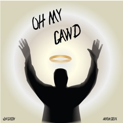 OH MY GAWD (Ft. Aaron Deux)(Prod. Andrew Benford & Aaron Deux)