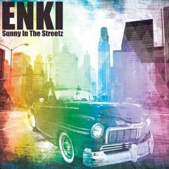 Enki Sunny In The Streetz