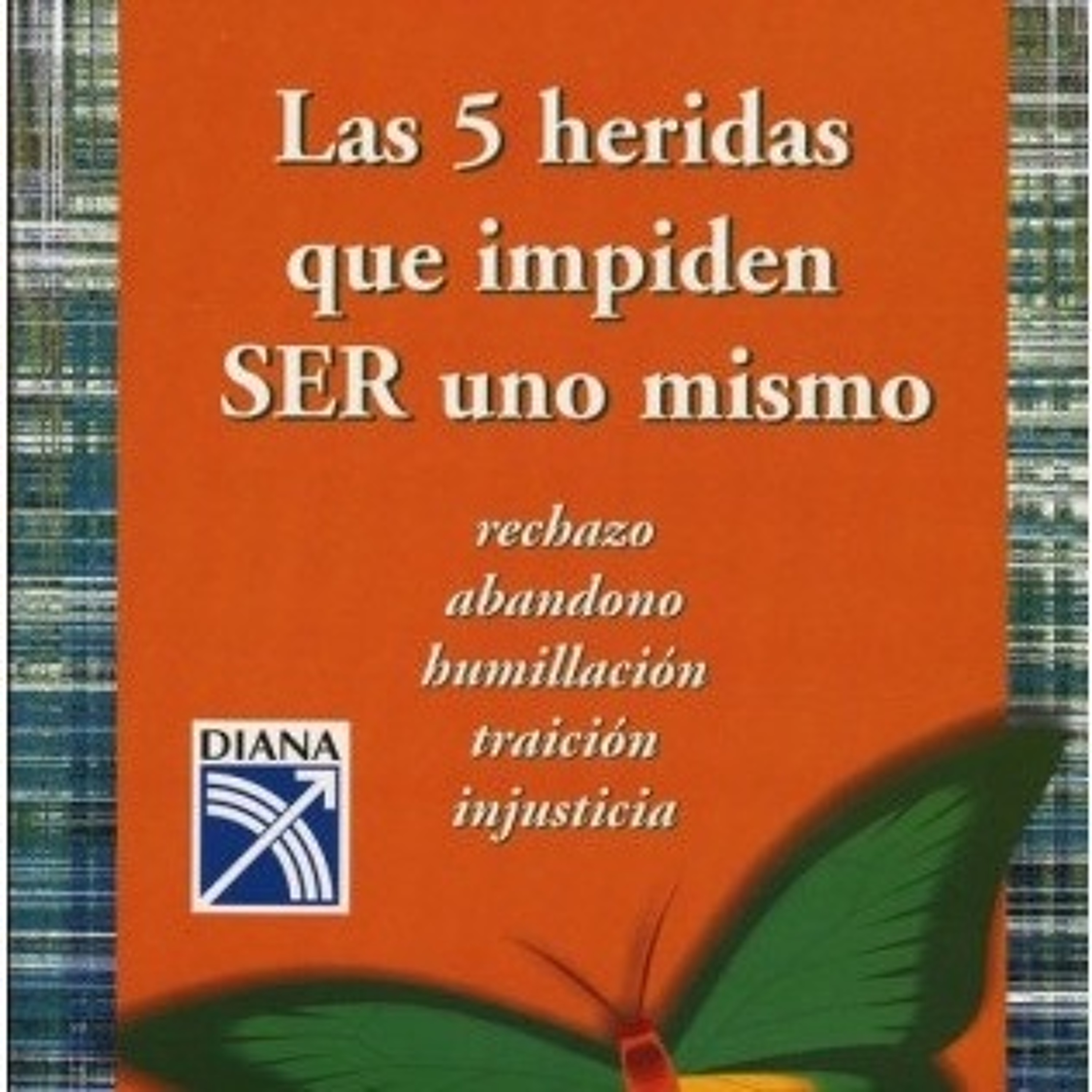 Las 5 heridas que impiden ser hacer tu mismo