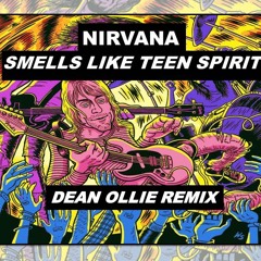 Nirvana- Smells Like Teen Spirit ( Dean Ollie Remix)