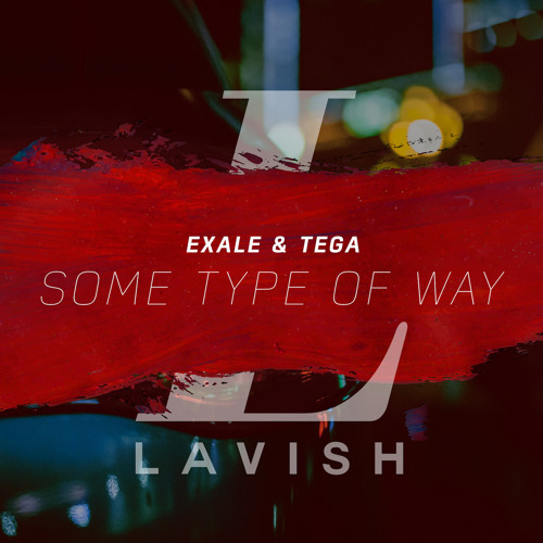 Exale & Tega - Some Type Of Way