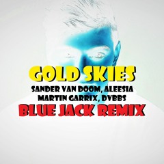Gold Skies - Martin Garrix, Sander Van Doom, DVBBS, Aleesia (Blue Jack Remix)