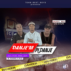 DANJEM PI DANJE - GLS Feat King Guy , Young FAG