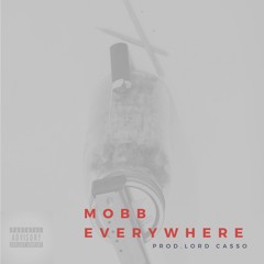 Mobb Everywhere (Prod. LordCasso)