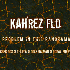 Kah'Rez Flo - Problem In This Panorama x Greg Dos x T-Atta x Cole Da Man x Royal Entry (Thomas Crager Beats)