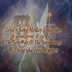 Jesse’s The New Way of the Spirit Songs Medley Vol. 11