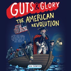 GUTS & GLORY: THE AMERICAN REVOLUTION by Ben Thompson Read by W. Collyer - Audiobook Excerpt