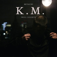 K.M. (PROD. CENOBITE)