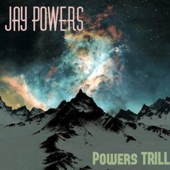 Powers Trill (Prod.Jay Powers)