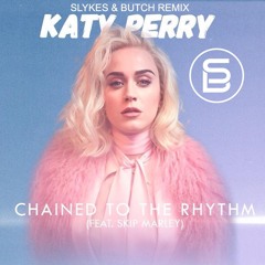 Katy Perry - Chained To The Rhythm (Slykes & Butch  Dance Remix) *FREE DL*