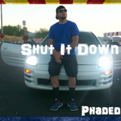 Phaded247 - Shut It Down