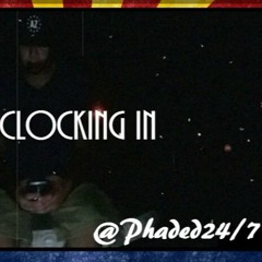 Phaded247 - Clocking In