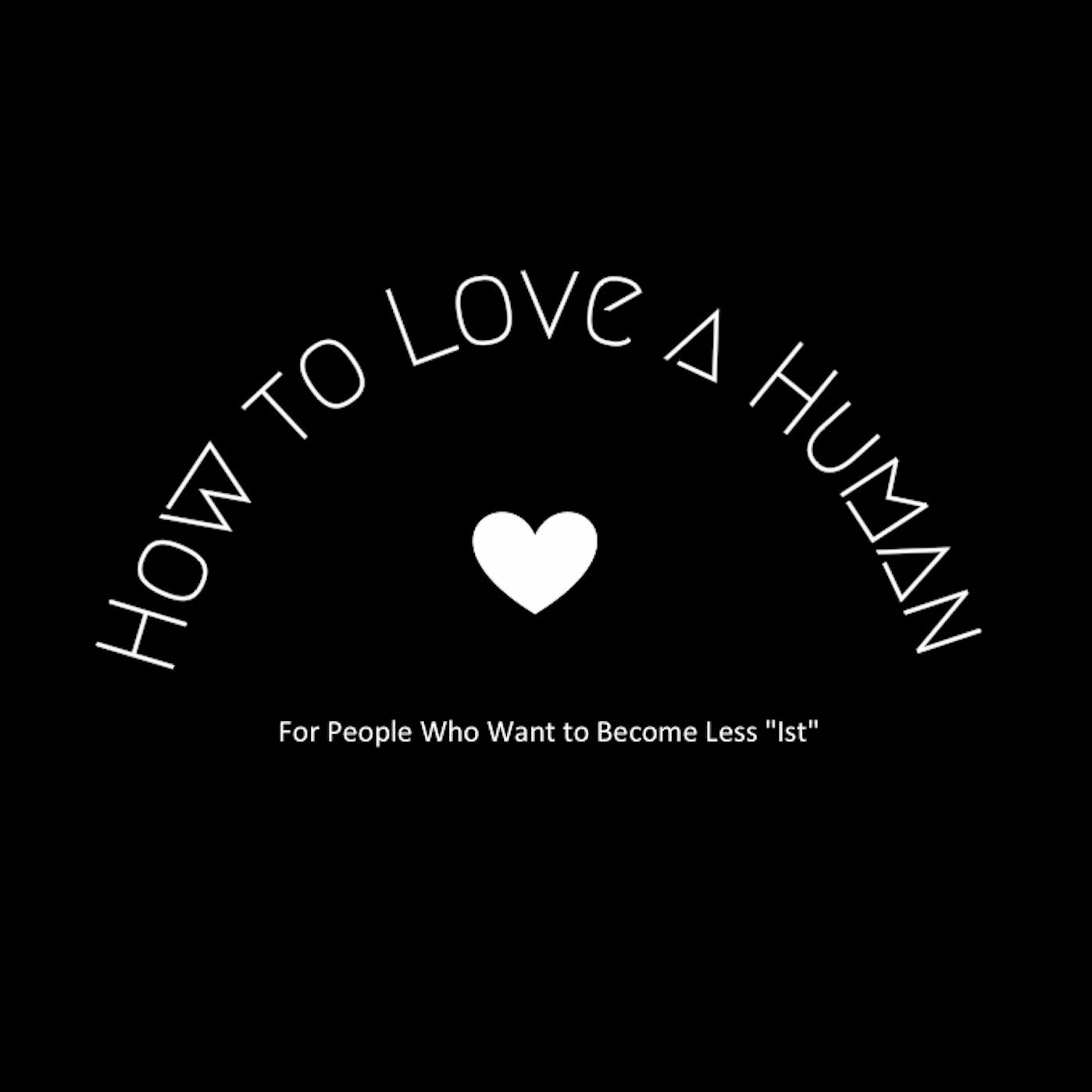 How to Love a Human Episode 13 - Gilbert