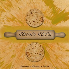 Round Roti - Shape Of You Desi Remix - Shimmer x Farosty