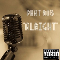 Phat Rob - "Alright"