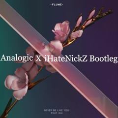 Flume - Never Be Like You (Analogic x iHateNickZ Bootleg)