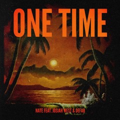 One Time ft. Josiah West & DeFab
