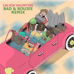 MIGOS -BAD & BOUJEE (Calvin Valentine REMIX)