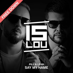 Pill & Lehh - Say My Name (FREE DOWNLOAD)