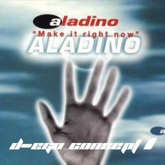 ALADINO - MAKE IT RIGHT NOW ( D-EGO CONCEPT 1 )