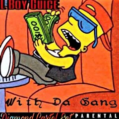 L Boy Guice- With The Gang ( Prod. CashmoneyAp )