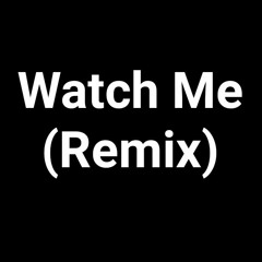 Watch Me (Remix).mp3