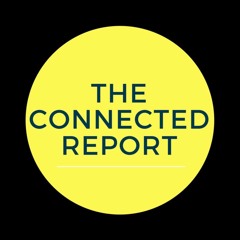 Welcome to The Connected Report!