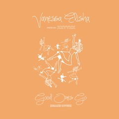 Vanessa Elisha - Good Ones Go (Drake Cover)(Prod By. XXYYXX)