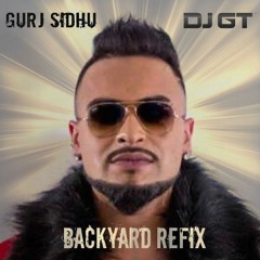 Backyard ReFix Ft. Gurj Sidhu / Sukhi Dholi