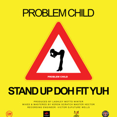 Stand Up Doh Fit Yuh